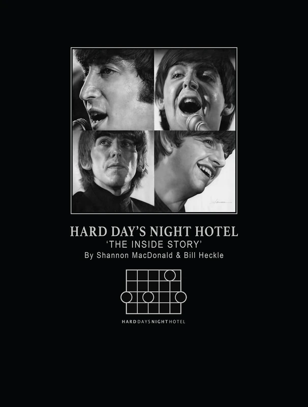 Hard Days Night Hotel: the Inside Story by Bill Heckle and Shannon Macdonald