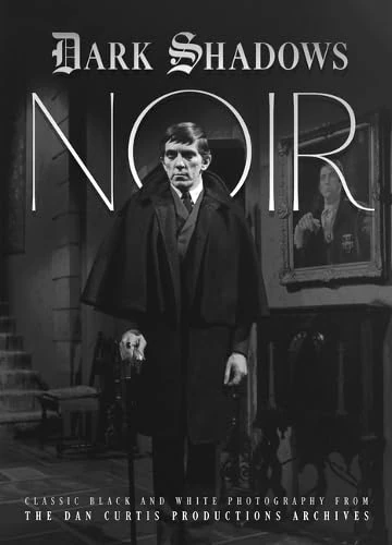 Dark Shadows Noir: Classic Black and White Photography from the Dan Curtis Productions Archive - Image 1
