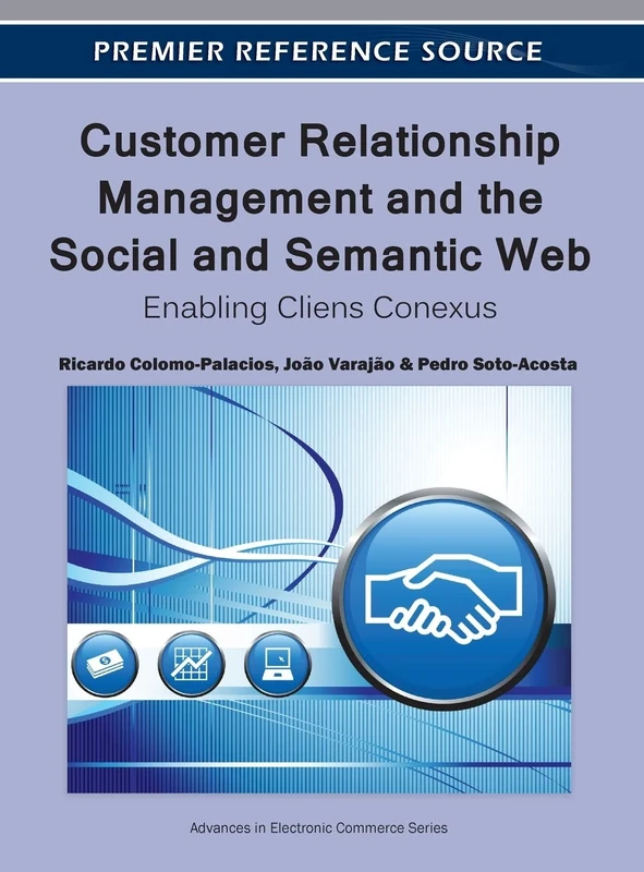 Customer Relationship Management and the Social and Semantic Web: Enabling Cliens Conexus (Advances in Electronic Commerce)