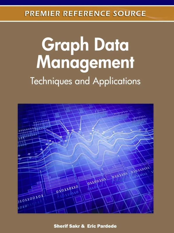 Graph Data Management: Techniques and Applications (Advances in Data Mining and Database Management)