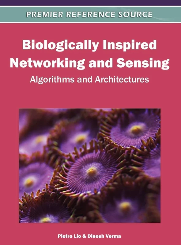 Biologically Inspired Networking and Sensing: Algorithms and Architectures