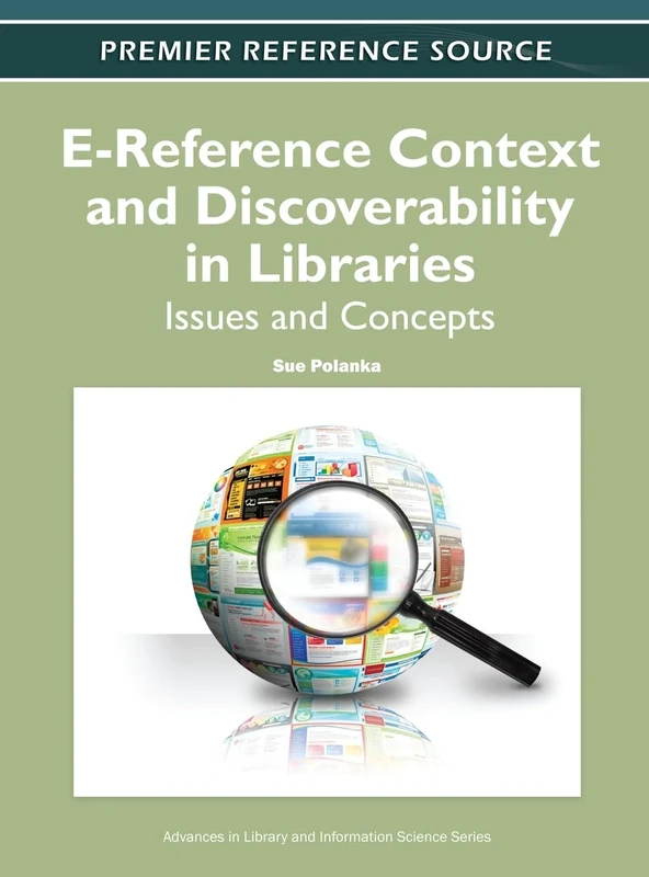 E-Reference Context and Discoverability in Libraries: Issues and Concepts (Advances in Library and Information Science)