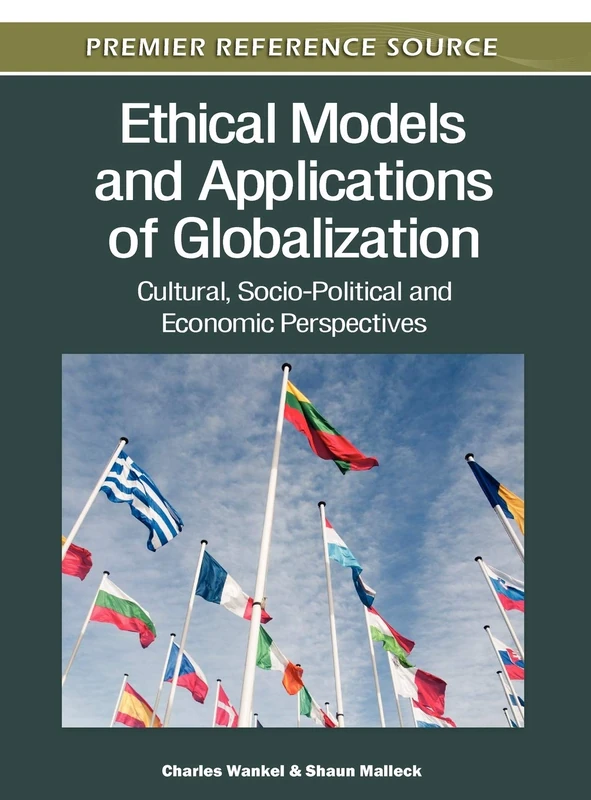 Ethical Models and Applications of Globalization: Cultural, Socio-Political and Economic Perspectives