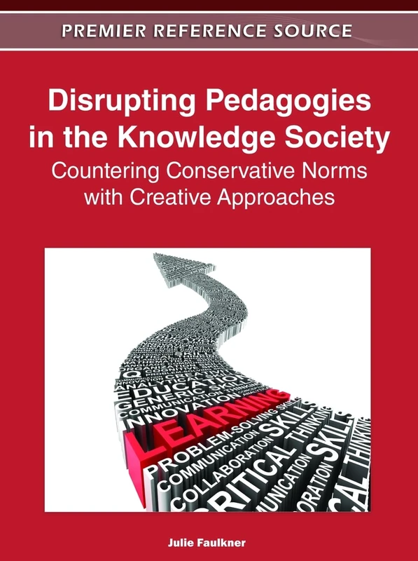 Disrupting Pedagogies in the Knowledge Society: Countering Conservative Norms with Creative Approaches (Premier Reference Source) - Image 1