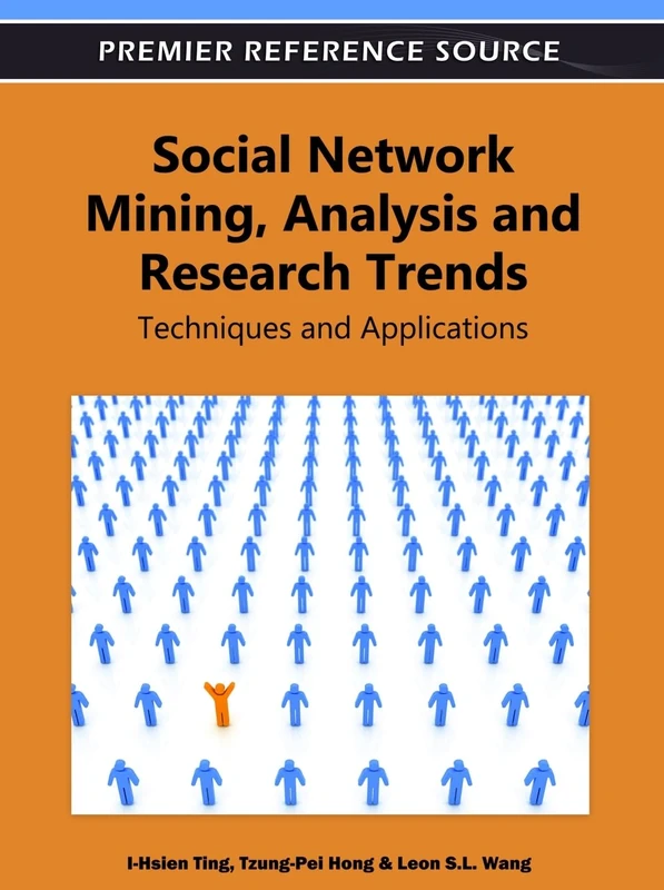 Social Network Mining, Analysis and Research Trends: Techniques and Applications (Premier Reference Source)