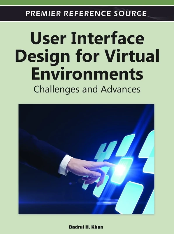 User Interface Design for Virtual Environments: Challenges and Advances (Premier Reference Source)