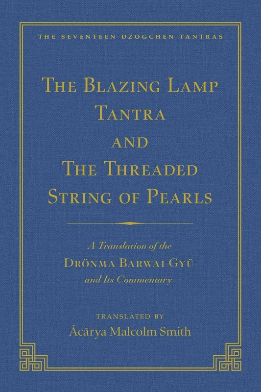 The Tantra Without Syllables (Volume 3) and The Blazing Lamp Tantra (Volume 4): A Translation of the Yige Mepai Gyu (Vol. 3) A Translation of the ... (Vol 4) (The Seventeen Dzogchen Tantras, 3-4)
