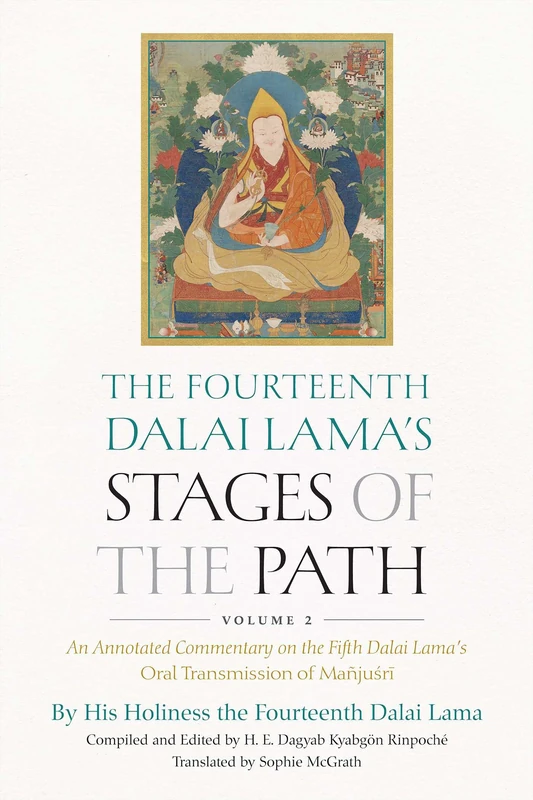 The Fourteenth Dalai Lama's Stages of the Path, Volume 2: An Annotated Commentary on the Fifth Dalai Lama's Oral Transmission of Mañjusri