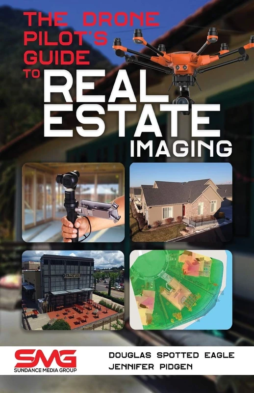 The Drone Pilot's Guide to Real Estate Imaging: Using Drones for Real Estate Photography and Video - Image 1
