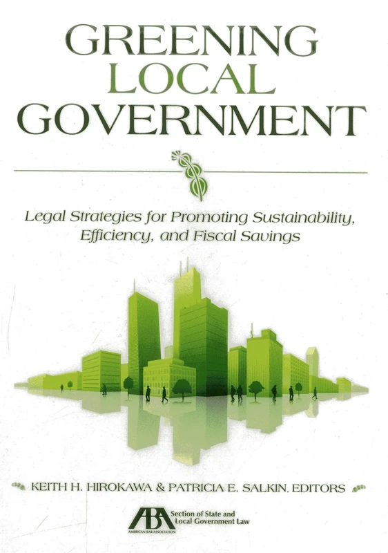 Greening Local Government: Legal Strategies for Promoting Sustainability, Efficiency, and Fiscal Savings
