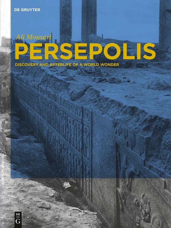 Persepolis: Discovery and Afterlife of a World Wonder