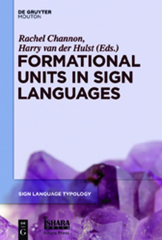 Formational Units in Sign Languages: 3 (Sign Language Typology [SLT], 3)