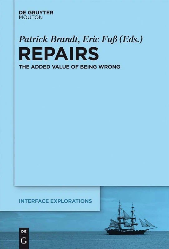 Repairs: The Added Value of Being Wrong: 27 (Interface Explorations [IE], 27)