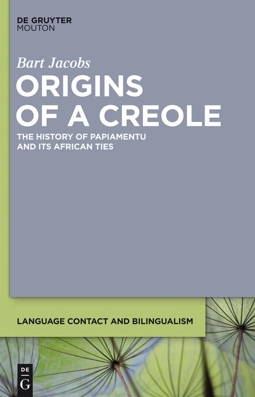 Origins of a Creole: The History of Papiamentu and Its African Ties: 3 (Language Contact and Bilingualism [LCB], 3) - Image 1