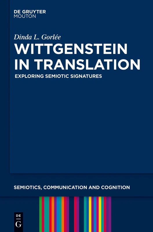 Wittgenstein in Translation: Exploring Semiotic Signatures: 9 (Semiotics, Communication and Cognition [SCC], 9)