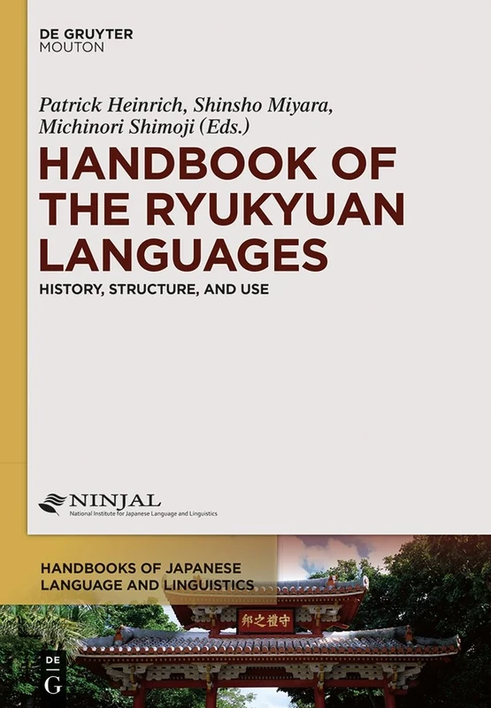 Handbook of the Ryukyuan Languages: History, Structure, and Use (Handbooks of Japanese Language and Linguistics) (Handbooks of Japanese Language and Linguistics [HJLL], 11)