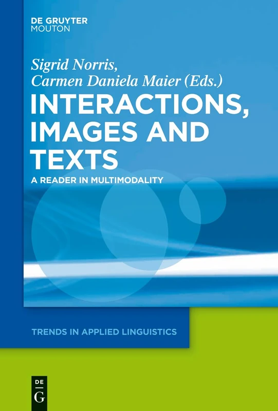 Interactions, Images and Texts: A Reader in Multimodality: 11 (Trends in Applied Linguistics [TAL], 11)
