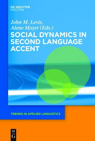 Social Dynamics in Second Language Accent: 10 (Trends in Applied Linguistics [TAL])