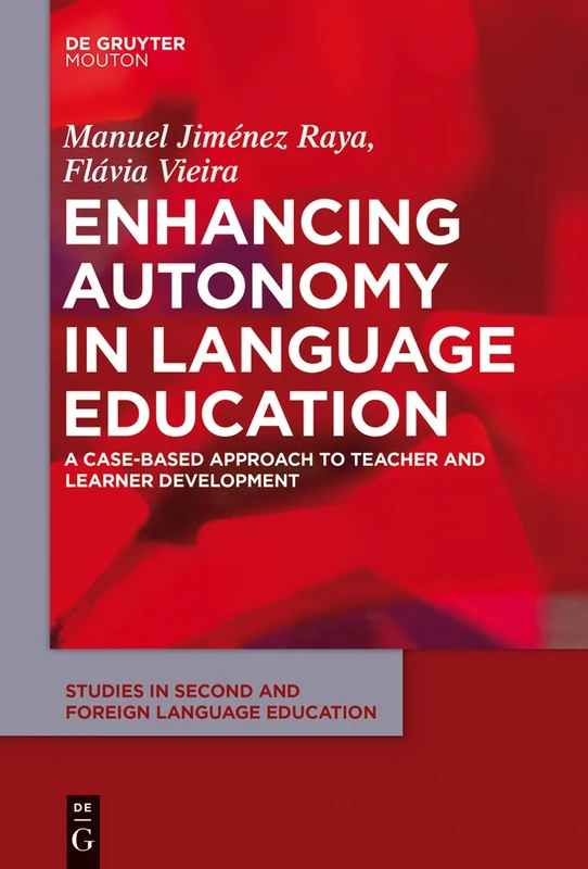 Enhancing Autonomy in Language Education: A Case-Based Approach to Teacher and Learner Development: 9 (Studies in Second and Foreign Language Education [SSFLE], 9)