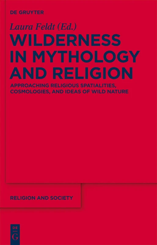 De Gruyter Wilderness in Mythology and Religion - Book 55
