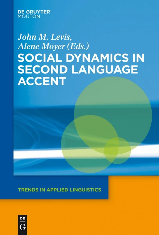 Social Dynamics in Second Language Accent: 10 (Trends in Applied Linguistics [TAL], 10)