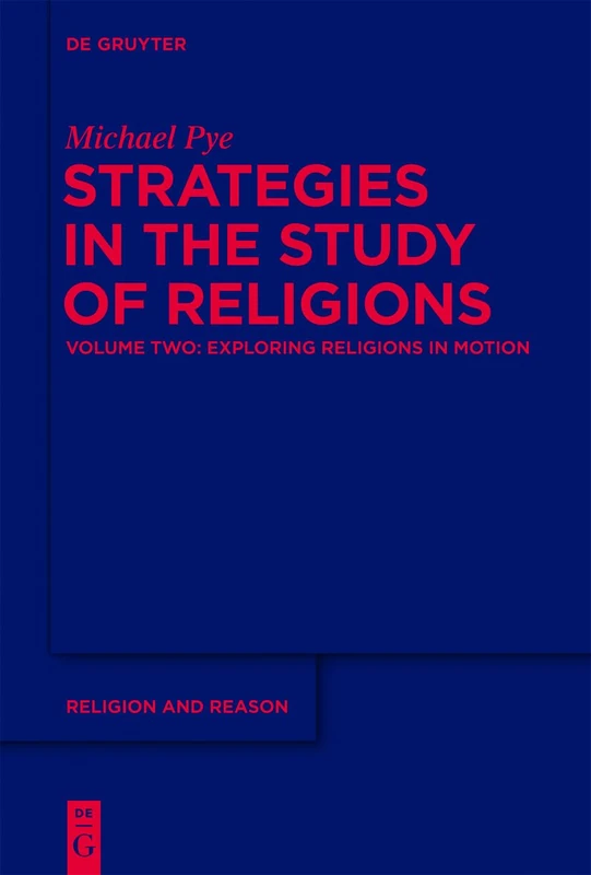 Strategies in the Study of Religions, Volume 2, Exploring Religions in Motion: 52 (Religion and Reason, 52)