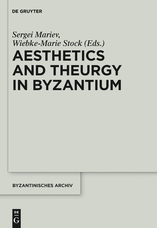 Aesthetics and Theurgy in Byzantium (Byzantinisches Archiv): 25
