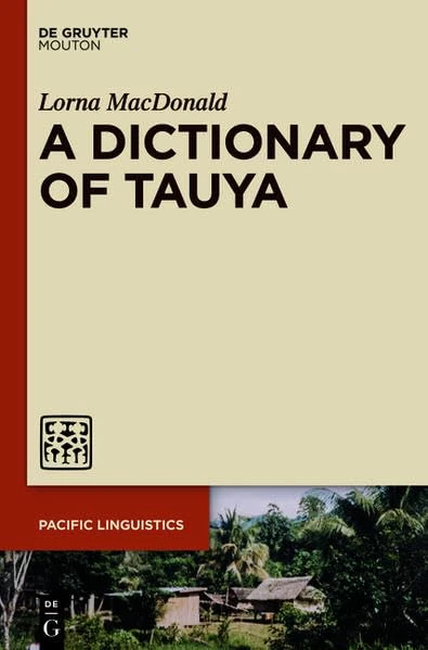 A Dictionary of Tauya: 638 (Pacific Linguistics [PL])