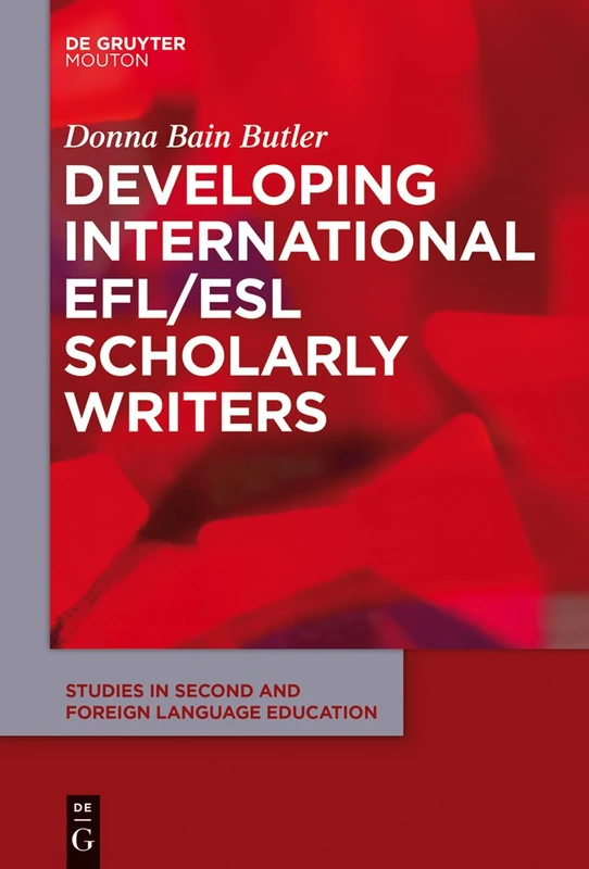 Developing International EFL/ESL Scholarly Writers: 7 (Studies in Second and Foreign Language Education [SSFLE], 7)