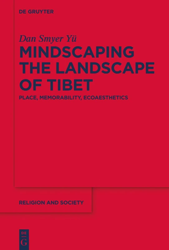 De Gruyter - Mindscaping the Landscape of Tibet (Religion and Society)