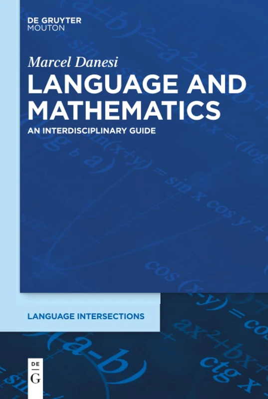 Language and Mathematics: An Interdisciplinary Guide: 1 (Language Intersections, 1)