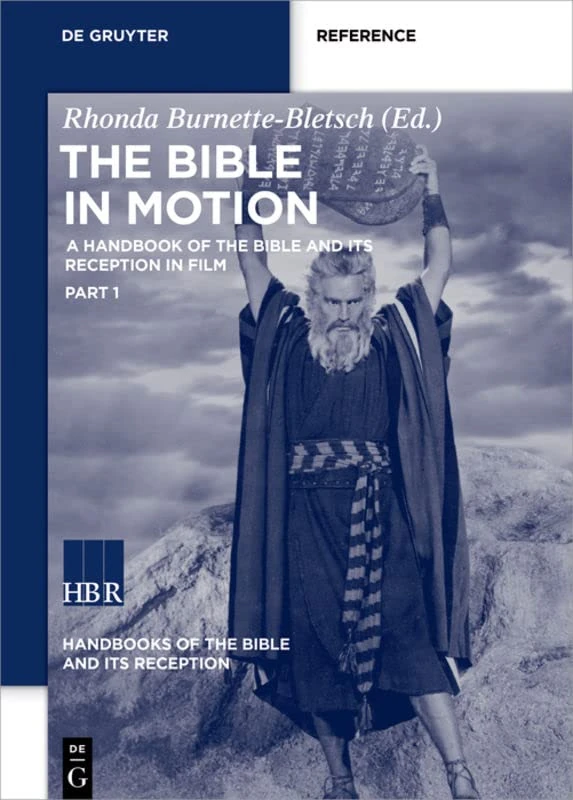The Bible in Motion: A Handbook of the Bible and its Reception in Film (Handbooks of the Bible and its Reception (HBR)): 2