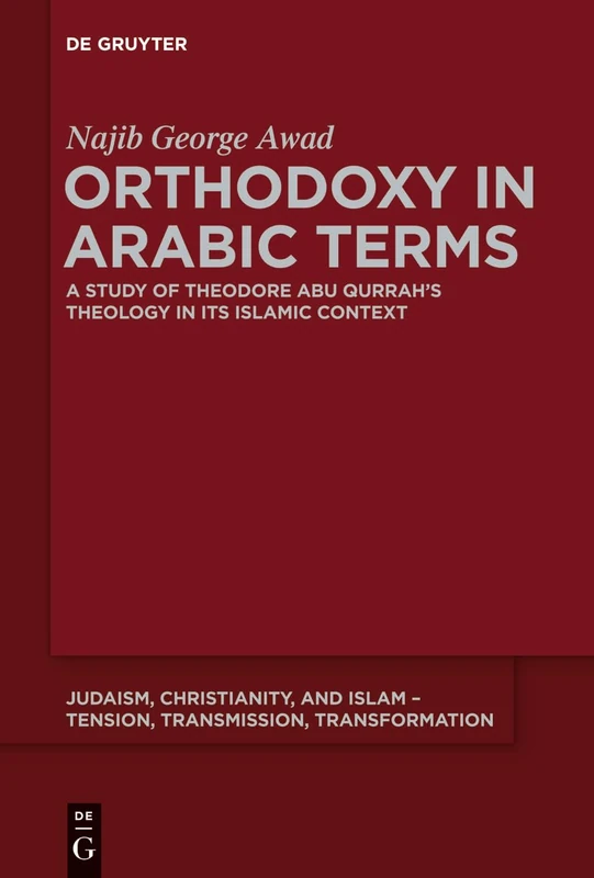 De Gruyter Orthodoxy in Arabic Terms - Theodore Abu Qurrah Study