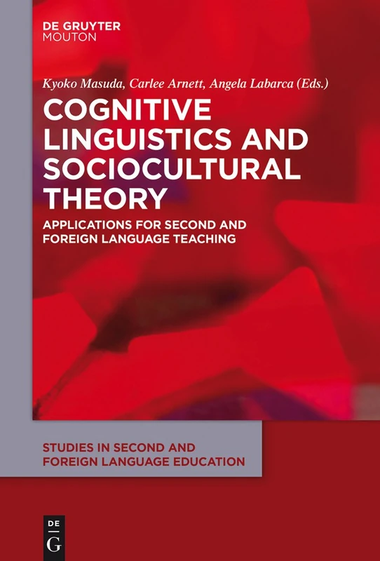 Cognitive Linguistics and Sociocultural Theory: Applications for Second and Foreign Language Teaching: 8 (Studies in Second and Foreign Language Education [SSFLE], 8)