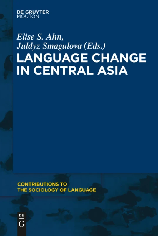 Language Change in Central Asia: 106 (Contributions to the Sociology of Language [CSL], 106)