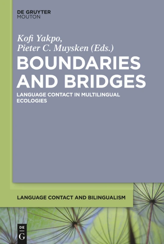 Boundaries and Bridges: Language Contact in Multilingual Ecologies: 14 (Language Contact and Bilingualism [LCB], 14)