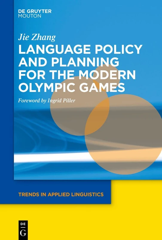 Language Policy and Planning for the Modern Olympic Games: China's Experiences: 21 (Trends in Applied Linguistics [TAL], 21)