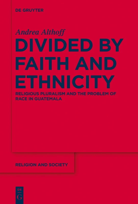 De Gruyter - Divided by Faith and Ethnicity in Guatemala - Image 1