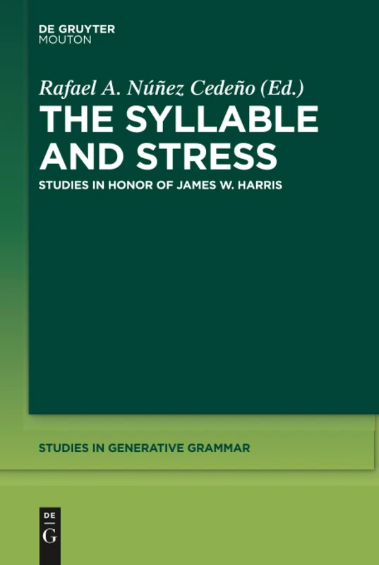 The Syllable and Stress: Studies in Honor of James W. Harris: 126 (Studies in Generative Grammar [SGG], 126)