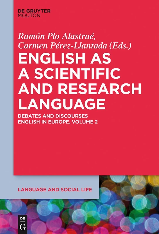 English as a Scientific and Research Language: Debates and Discourses: 3 (English in Europe, Volume 2)