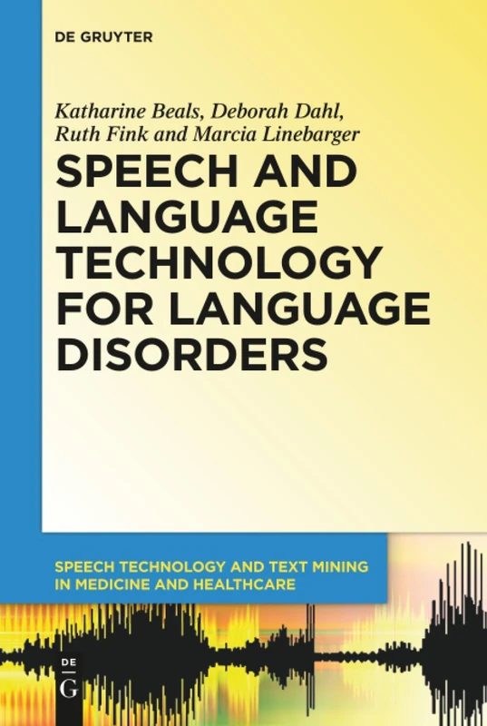 Speech and Language Technology for Language Disorders: 2 (Speech Technology and Text Mining in Medicine and Health Care, 2)