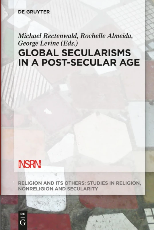 Global Secularisms in a Post-Secular Age: 2 (Religion and Its Others, 2)
