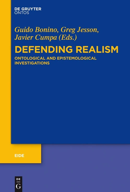 Defending Realism: Ontological and Epistemological Investigations: 7 (Eide, 7)