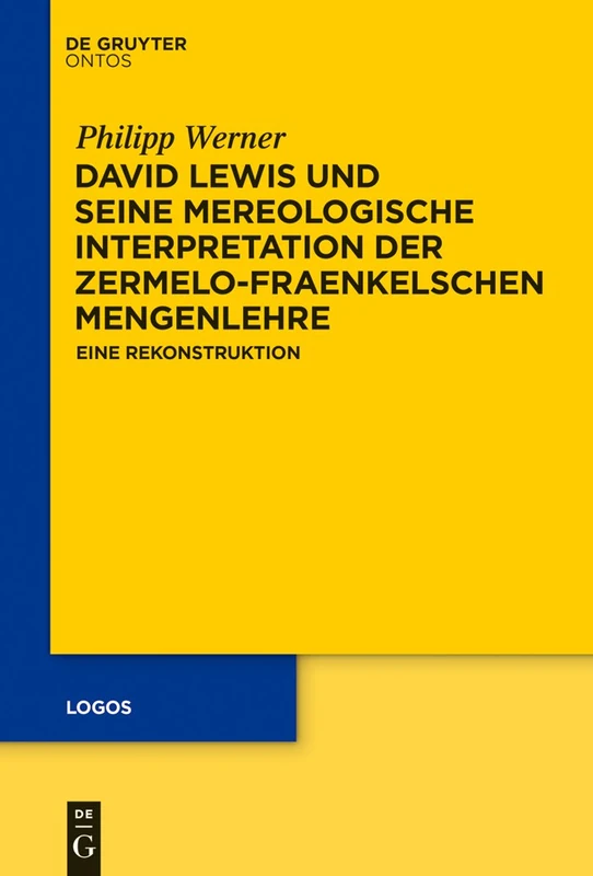 David Lewis und seine mereologische Interpretation der Zermelo-Fraenkelschen Mengenlehre: Eine Rekonstruktion: 24 (Logos) - Image 1