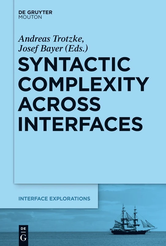 Syntactic Complexity across Interfaces: 30 (Interface Explorations [IE], 30)