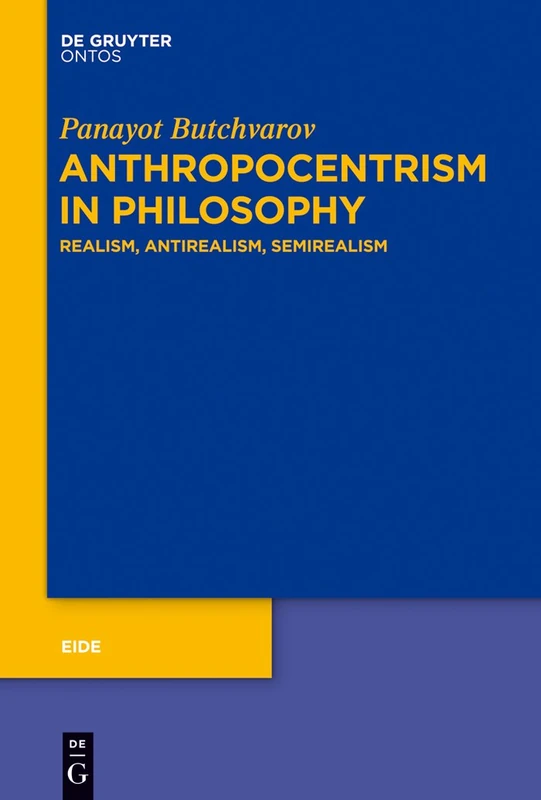 Anthropocentrism in Philosophy: Realism, Antirealism, Semirealism: 8 (Eide, 8)