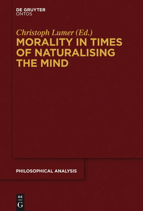 Morality in Times of Naturalising the Mind: 59 (Philosophische Analyse / Philosophical Analysis, 59)