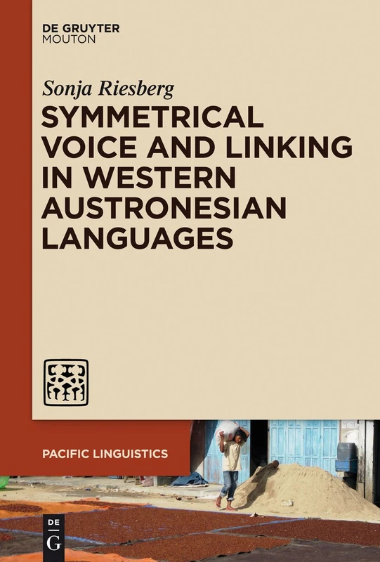 Symmetrical Voice and Linking in Western Austronesian Languages: 646 (Pacific Linguistics [PL], 646)