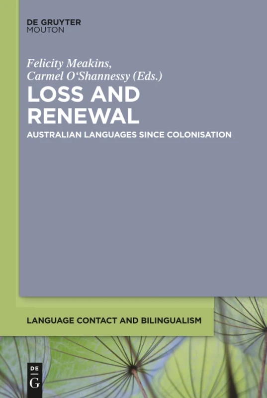 Loss and Renewal: Australian Languages Since Colonisation: 13 (Language Contact and Bilingualism [LCB], 13)