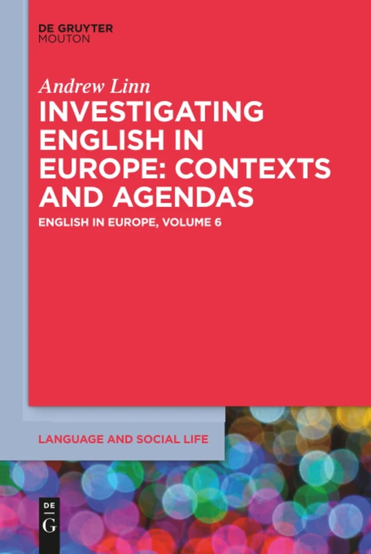 Investigating English in Europe: Contexts and Agendas: 10 (Language and Social Life [LSL], 10)